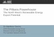 The Pilbara Powerhouse - The New Pilbara Economic Summit...2 and ship to Asia Ammonia N 2 + 3H 2 → 2NH 3 – 160MT per annum world wide – Currently uses hydrogen from natural gas
