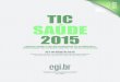 TIC SAÚDE 2015 - CGI.br · 2020. 6. 24. · TIC Saúde 2015 Pesquisa sobre o Uso das Tecnologias de Informação e Comunicação nos Estabelecimentos de Saúde Brasileiros ICT in