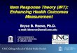 Item Response Theory (IRT): Enhancing Health Outcomes Measurement · 2020. 12. 18. · IRT Models You May See in Outcomes Research Model Item Response Format Model Characteristics