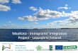 MaaKoto - Immigrants’ Integration · 3/21/2017  · > MaaKoto integration project started May 2016 and continues until Nov 2017 . The aim of the project ”…help immigrants to
