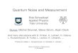 Quantum Noise and Measurement · 2019. 12. 18. · Experiments On Quantum Johnson Noise Work by Bernie Yurke et al. at Bell Labs Josephson parametric amplifier: 19 GHz and 30 mK Noise