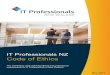 IT Professionals NZ Code of Ethics - OtagoITP New Zealand Code of Ethics 5 ITP Code of Ethics IT Professionals will practice with: 1. Good faith - Members shall treat people with dignity,