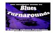 Blues Turnarounds · BLUES TURNAROUNDS THE EASY APPROACH This talk of I, IV, V is a little bit heavy on the theory, but there is a easy way to locate these chords that doesn't require