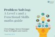 A Level 1 and 2 Functional Skills maths guide...• Underpinning skills form 25% of the marks across the paper. Underpinning vs Problem Solving 6 This is a level 2 underpinning skills