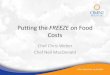 Putting the FREEZE on Food Costs - Together We Care · 2019. 3. 1. · Chef Neil MacDonald . 2015 vs 2016 Vegetables ↑ 17.2% Feb Fruit ↑ 14.4% Feb Food overall ↑ 4% Jan-Jan