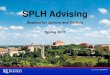 SPLH Advisingsplh.ku.edu/sites/splh.ku.edu/files/docs/UGR/SPLH... · 2017. 3. 2. · SPLH Advising Reminders •If you haven’t done so already, you need to create a plan of study