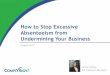 How to Stop Excessive Absenteeism from Undermining Your …cdn.complyright.com/Webinars/slides/How-to-Stop... · 2017. 8. 9. · How to Stop Excessive Absenteeism from Undermining