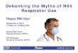 Debunking the Myths of N95 Respirator Use - Internet Archivearchive.org/download/DebunkingTheMythsRegardingN95... · 2013. 9. 20. · 2 Learning Objectives: To expose the fallacies