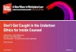 Don’t Get Caught in the Undertow: Ethics for Inside Counsel · 2020. 2. 21. · Don’t Get Caught in the Undertow: Ethics for Inside Counsel. Christine Howard – Fisher Phillips