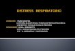 DISTRESS RESPIRATORIO - SIMEUP...DISTRESS RESPIRATORIO u CONDUCE : HUGO LOAYZA CATTEDRA DI ANESTESIA E TERAPIA INTENSIVA PEDIATRICA UNIVERSITA’ STATALE RUSSA DI MEDICINA DISCUSSANT: