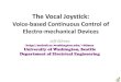 The Vocal Joystick - University of California, Los Angelescontinuous control (e.g., mouse-movement, robotic limb control). Imagine: move-left _, move-up _, etc. •When voice-based,