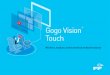Gogo Vision Touch - s25227.pcdn.co€¦ · with Gogo 2Ku Gogo 2Ku provides the speed, availability, and coverage for passengers to access streaming services, wherever your airline