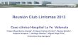 Caso clأ­nico Hospital La Fe Valencia Clآ،nico... â€¢ Esplenomegaly and adenomegalia without infection/malignancy