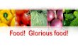 Food! Glorious food! - MS. SIMON'S CORNERFood! Glorious food! Dirt •Agriculture is dependent on dirt, water, climate, rocks, landforms, and other physical geography •Dirt and all
