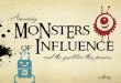 Amazing MoNstErs Influence - MBA-AméricaEconomía...The power of Persuasion Influencers have a deep apprecia$on for the principles of persuasion: Reciprocity • Commitment Social