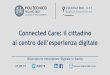 Connected Care: il cittadino - Quotidiano Sanità · 2019. 5. 21. · Connected Care: il cittadino al centro dell’esperienza digitale 21.05.19 #ODS19 Network Digital 360 Events