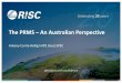 The PRMS –An Australian Perspective...The PRMS is adopted and well respected within Australia providing the framework for reporting Perhaps a few areas to improve with respect to