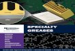 SPECIALTY GREASES - mouser.com€¦ · AUTOMOTIVE AEROSPACE TRANSPORT MARINE MEDICAL TELECOMMUNICATIONS CONSUMER ELECTRONICS UTILITIES ONE COMPANY… MANY SOLUTIONS SPECIALTY GREASES