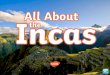 Who were the Incas?...What happened to the Inca Empire? In 1572, the Spanish conquerors killed the last Inca emperor. In 1528, the Inca empire was split by a civil war over who would