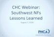 CHC Webinar: Southwest NFs Lessons Learned...Southwest NFs Lessons Learned August 7, 2018 1. Webinar Panelists 2 •Mark Fox, Grane Healthcare ... your facilities set up in each CHC’s