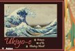 Ukiyo-e Pictures of the Floating World · 2019. 12. 4. · Ukiyo-e images and texts frequently referred to themes from classical, literary, and historical sources Many ukiyo-e prints