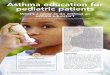 Asthma education for pediatric patients...what triggers their asthma symptoms, recom-mend that they keep a symptom diary. They can use the diary to track symptoms, events occur-ring