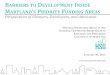 ARRIERS TO DEVELOPMENT INSIDE ARYLAND S PRIORITY FUNDING AREAS · 2012. 1. 30. · BARRIERS TO DEVELOPMENT INSIDE MARYLAND’S PRIORITY FUNDING AREAS Perspectives of Planners, Developers,