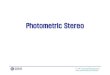 Photometric Stereo - Yonsei · 2014. 12. 29. · Photometric Stereo v.s. Structure from Shading [1] • Photometric stereo is a technique in computer vision for estimating the surface