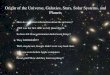 Origin of the Universe, Galaxies, Stars, Solar Systems ......•White dwarf •Black dwarf •In special cases – neutron star or black hole When the star leaves the main sequence