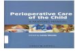 Perioperative Care - James Cook University · 2013. 6. 26. · Perioperative Care of the Child A Nursing Manual Edited by Linda Shields PhD, MMedSci, BAppSci (Nursing), FReNA, FRSM