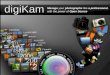 LGM2008 digiKam slideshow - Akademy 2008 - KDE's Free … · 2020. 2. 10. · digiKam 0.10.0 - Designed for KDE4 - New features: * Marble integration * Solid integration * Phonon