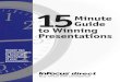 15 Minute Guide toWinning Presentations - Klippert · 2013. 6. 26. · 15 Minute Guide toWinning Presentations Simple tips and techniques to boost the effectiveness of your presentations