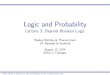 Logic and Probability - Stanford Universityweb.stanford.edu/~icard/esslli2014/lecture3.pdf · 2014. 8. 15. · Logic and Probability Lecture 3: Beyond Boolean Logic Wesley Holliday
