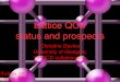 Lattice QCD status and prospectscdavies/talks/hadrons07.pdf · 2015. 6. 3. · Lattice QCD status and prospects Christine Davies University of Glasgow, HPQCD collaboration Hadrons