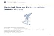 Cranial Nerve Examination Study Guide...There are 12 pairs of cranial nerves that arise directly from the brain, each cranial nerve can be described as being sensory (afferent), motor