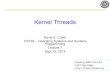 Kernel Threadscs162/fa14/static/...2014/09/15  · Kernel Threads! David E. Culler CS162 – Operating Systems and Systems Programming Lecture 7 Sept 15, 2014 ! Reading:!A&D!Ch4.4110!!