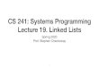 CS 241: Systems Programming Lecture 19. Linked Lists...CS 241: Systems Programming Lecture 19. Linked Lists Spring 2020 Prof. Stephen Checkoway 1. New lecture format Ask questions