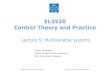 EL2520 Control Theory and Practice€¦ · • State-space theory, state feedback and observers • Decentralized and decoupled control • Robust loop shaping • H 2 and H1 