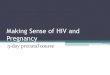 Making Sense of HIV and Pregnancy · 2014. 10. 17. · Methergine (ergotamine) HIV Terminology ... •Illicit Drug Use •Unprotected Sex •ARV use •When bag of ... • Bottle