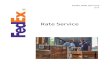 FedEx Web Services Rate Service Guide · 2021. 2. 26. · Introduction FedEx Web Services, Rate Service Guide 2019 6 . 1 Introduction FedEx Web Services gives you the tools to build