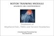 BOTOX TRAINING MODULE · 2017. 12. 13. · BOTOX TRAINING MODULE ADVANCED AND COMPREHENSIVE Treatment of Myofacial Pain, TMDs and Tension Headaches Created and Presented by Sky Naslenas