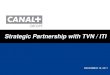 Strategic Partnership with TVN / ITI - Vivendi · 2 STRATEGIC PARTNERSHIP WITH TVN / ITI 1 CYFRA+: Long-standing Presence in the Polish Market 2 Moving to the Next Level: Strategic