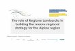 The role of Regione Lombardia in building the macro-regional strategy for the Alpine ... · 2017. 11. 17. · 7,511 Full-time university lecturers Direct foreign investment 30.5%