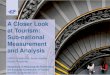 A Closer Look at Tourism: Sub-national Measurement and ... Van Der Pol_OM… · How can tourism be measured – the national level 3. Measuring tourism at the sub-national level •