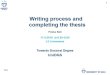 Writing process and completing the thesis ENG - Writing process and...Pekka Belt 17.4.2018 at 8.30-9.00 1.3 Linnanmaa Towards Doctoral Degree UniOGS Belt UNIVERSITY OF OULU . UNIVERSITY