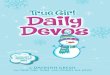 True Girl Daily Devos · 2020. 12. 21. · Dannah Gresh, Founder of True Girl. JANUARY 1 JANUARY 2 Use the Light Your word is a lamp to guide my feet and a light for my path. { Psalm