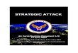 AFDD 2-1.2 Strategic AttackSTRATEGIC ATTACK Air Force Doctrine Document 3-70 12 June 2007 Interim Change 2 (Last Review), 1 November 2011 This document complements related discussion