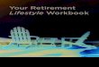 Your Retirement · 2020. 2. 18. · This workbook is designed to help you collect and organize the information needed to develop your Retirement Lifestyle Plan, and will include your