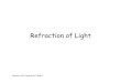 Refraction of Lightux1.eiu.edu/~cblehman/phy1051/Handouts/physics1051handout 6_7.pdfPhysics 1051 Lecture 6/7 Slide 3 Refraction of Light Beam •Refraction -- bending of light wave