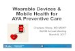 Wearable Devices & Mobile Health for AYA Preventive Care...Mar 08, 2017  · AYA Preventive Care Charlene Wong, MD MSHP SAHM Annual Meeting March 8, 2017 . ... - 81% of reviewed DM